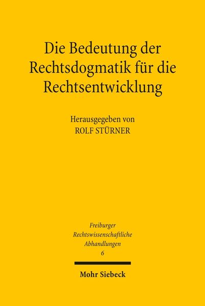 Produktbild: Die Bedeutung der Rechtsdogmatik f&uuml;r die Rechtsentwicklung
