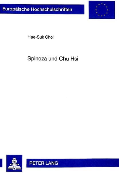 Spinoza und Chu Hsi, Taschenbuch von Hae-Suk Choi, Peter Lang GmbH, Internationaler Verlag der Wissenschaften, 9783631340653