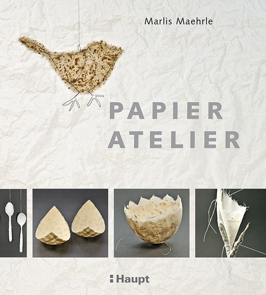Papier-Atelier, Gebundene Ausgabe von Marlis Maehrle, Haupt Verlag, 978-3-258-60094-9