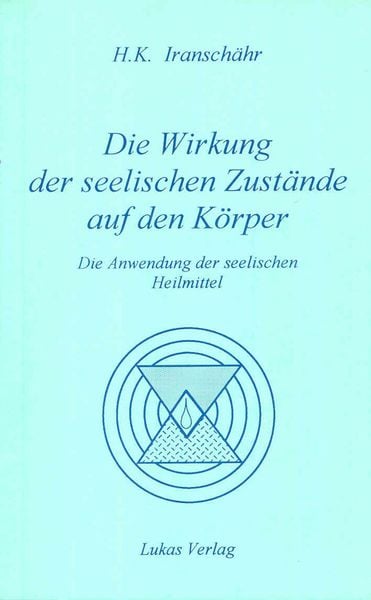 Produktbild: Die Wirkung der seelischen Zust&auml;nde auf den K&ouml;rper