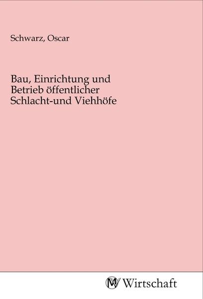 Produktbild: Bau, Einrichtung und Betrieb &ouml;ffentlicher Schlacht-und Viehh&ouml;fe
