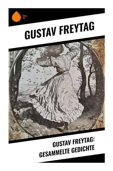 Produktbild: Gustav Freytag: Gesammelte Gedichte