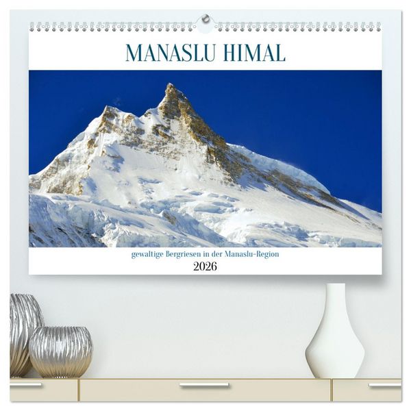MANASLU HIMAL gewaltige Bergriesen (hochwertiger Premium Wandkalender 2026 DIN A2 quer), Kunstdruck in Hochglanz
