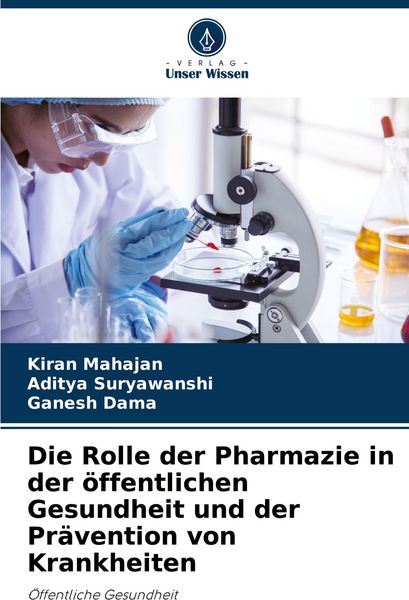 Die Rolle der Pharmazie in der öffentlichen Gesundheit und der Prävention von Krankheiten, Taschenbuch von Kiran Mahajan , Aditya Suryawanshi , Ganesh