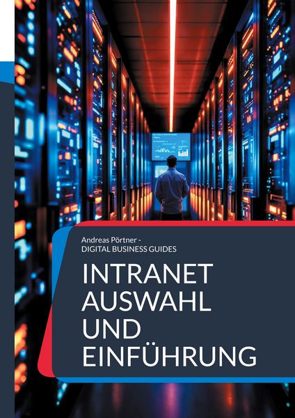 Intranet Auswahl und Einführung, Taschenbuch von Andreas Pörtner, BoD – Books on Demand, 9783819266249