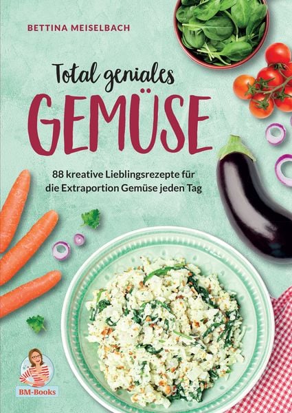 Total geniales Gemüse, Gebundene Ausgabe von Bettina Meiselbach, Nova MD, 978-3-9859521-0-6