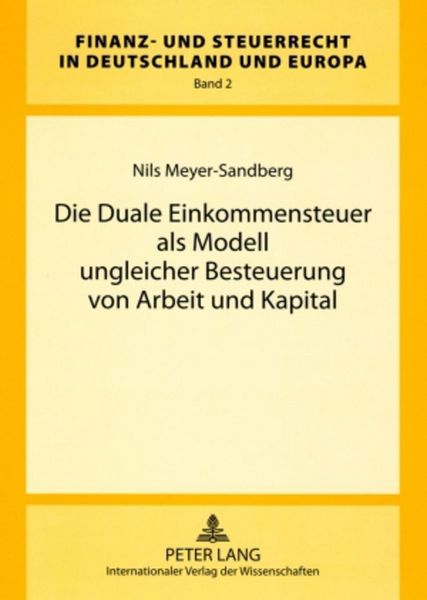 Produktbild: Die Duale Einkommensteuer als Modell ungleicher Besteuerung von Arbeit und Kapital