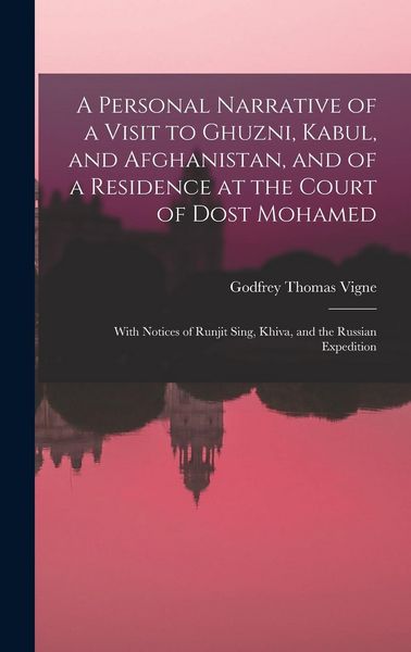 Produktbild: A Personal Narrative of a Visit to Ghuzni, Kabul, and Afghanistan, and of a Residence at the Court of Dost Mohamed