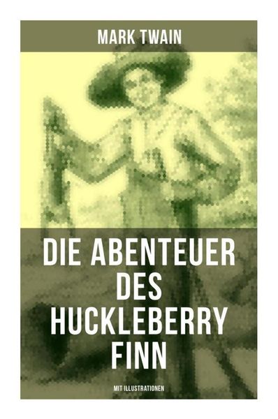 Produktbild: Die Abenteuer des Huckleberry Finn (Mit Illustrationen)