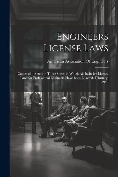 Produktbild: Engineers License Laws: Copies of the Acts in Those States in Which All-Inclusive License Laws for Professional Engineers Have Been Enacted. F