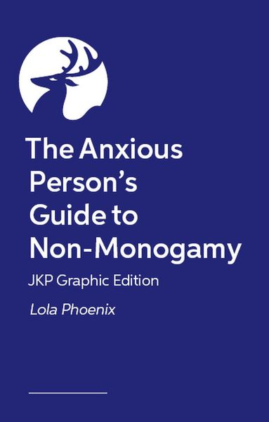 Produktbild: The Anxious Person's Guide to Non-Monogamy - JKP Graphic Edition