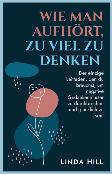 Produktbild: Wie Man Aufh&ouml;rt, Zu Viel Zu Denken