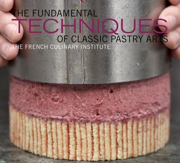 Produktbild: The Fundamental Techniques of Classic Pastry Arts