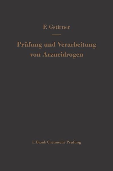 Prüfung und Verarbeitung von Arzneidrogen, Taschenbuch von Fritz Gstirner, Springer Berlin, 9783642490521