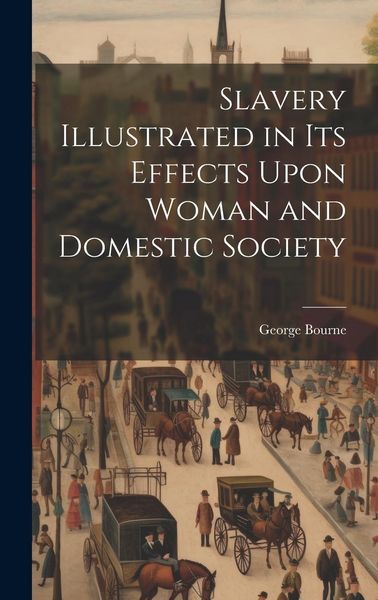 Produktbild: Slavery Illustrated in Its Effects Upon Woman and Domestic Society