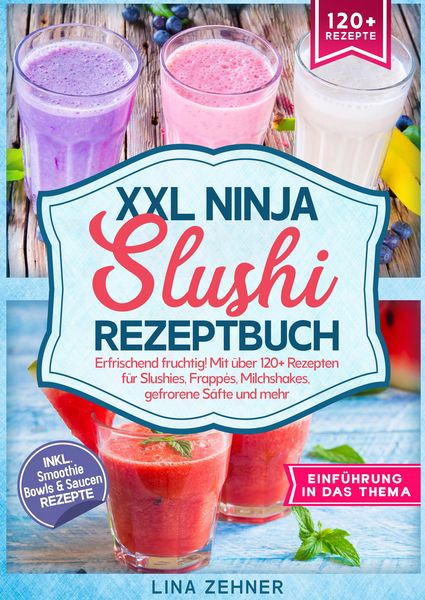 XXL Ninja Slushi Rezeptbuch, Taschenbuch von Lina Zehner, Tredition, 9783384538536