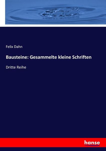 Bausteine: Gesammelte kleine Schriften, Taschenbuch von Felix Dahn, Hansebooks, 9783743643598