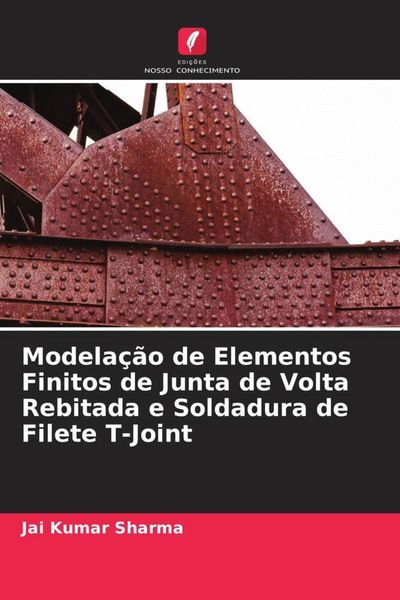 Produktbild: Modela&ccedil;&atilde;o de Elementos Finitos de Junta de Volta Rebitada e Soldadura de Filete T-Joint