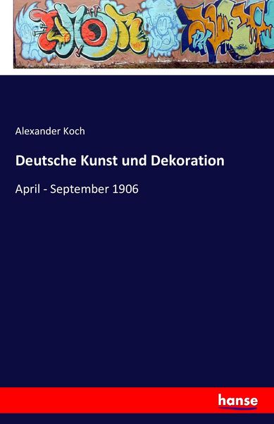 Deutsche Kunst und Dekoration, Taschenbuch von Alexander Koch, Hansebooks, 9783741162374