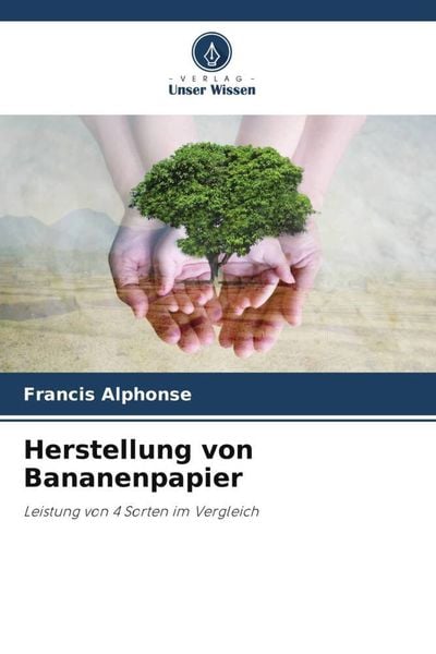 Herstellung von Bananenpapier, Taschenbuch von Francis Alphonse, Verlag Unser Wissen, 9786205874356