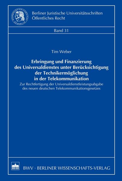 Produktbild: Erbringung und Finanzierung des Universaldienstes unter Ber&uuml;cksichtigung der Technikerm&ouml;glichung in der Telekommunikation