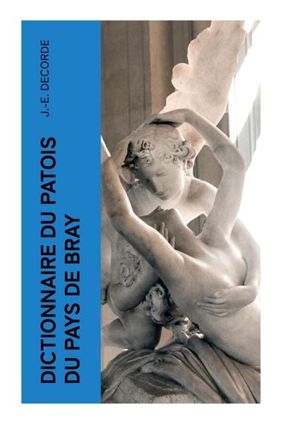 Dictionnaire du patois du pays de Bray, Taschenbuch von J.-E. Decorde, E-artnow, 9788027378531