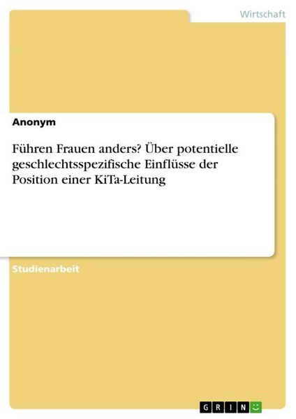 Produktbild: F&uuml;hren Frauen anders? &Uuml;ber potentielle geschlechtsspezifische Einfl&uuml;sse der Position einer KiTa-Leitung