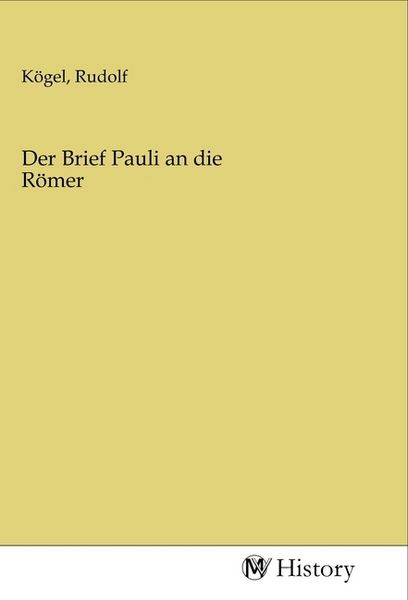 Der Brief Pauli an die Römer, Taschenbuch von , MV-History, 9783968729299