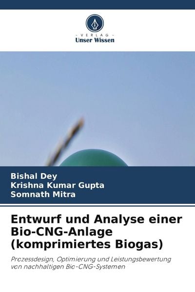 Produktbild: Entwurf und Analyse einer Bio-CNG-Anlage (komprimiertes Biogas)