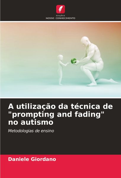 Produktbild: A utiliza&ccedil;&atilde;o da t&eacute;cnica de "prompting and fading" no autismo