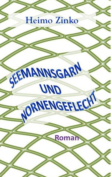 Seemannsgarn und Nornengeflecht, Gebundene Ausgabe von Heimo Zinko, BoD – Books on Demand, 9783752886788