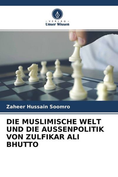 Produktbild: DIE MUSLIMISCHE WELT UND DIE AUSSENPOLITIK VON ZULFIKAR ALI BHUTTO