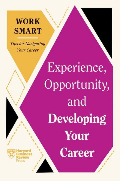 Produktbild: Experience, Opportunity, and Developing Your Career (HBR Work Smart Series)