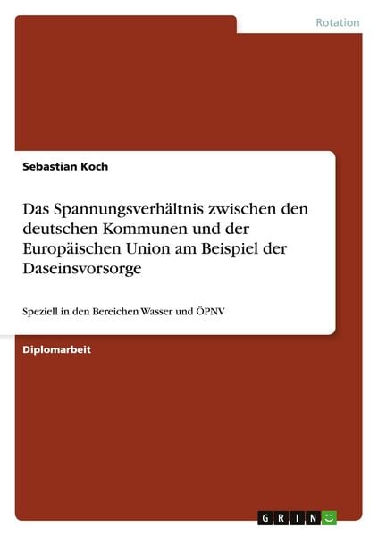 Produktbild: Das Spannungsverh&auml;ltnis zwischen den deutschen Kommunen und der Europ&auml;ischen Union am Beispiel der Daseinsvorsorge