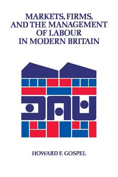 Produktbild: Markets, Firms and the Management of Labour in Modern Britain