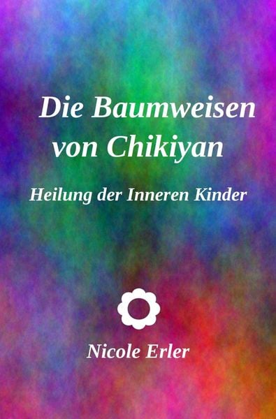 Produktbild: Die Baumweisen von Chikiyan - Heilung der Inneren Kinder