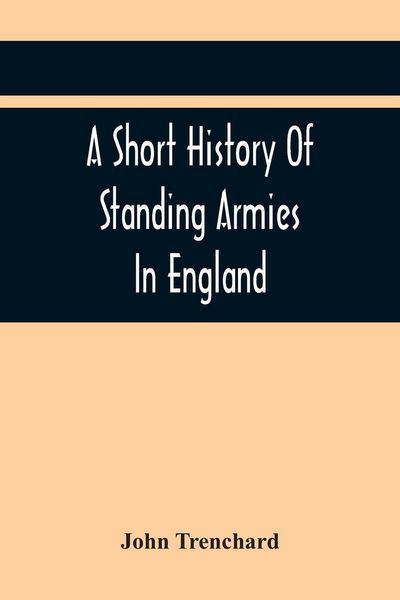 Produktbild: A Short History Of Standing Armies In England