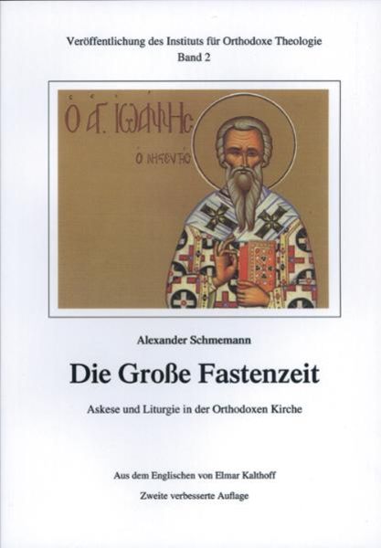 Die Große Fastenzeit. Askese und Liturgie in der Orthodoxen Kirche