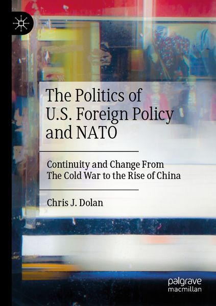 Produktbild: The Politics of U.S. Foreign Policy and NATO