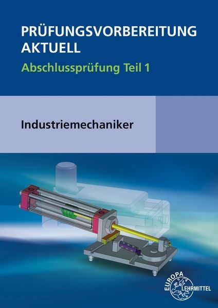 Prüfungsvorbereitung aktuell - Industriemechaniker/-in, Taschenbuch von Wilfried Metz,Jakob Liedl,Rudi Pawlitschko, Europa-Lehrmittel,