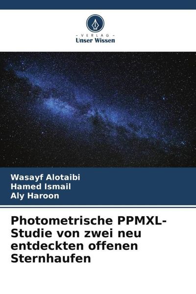 Photometrische PPMXL-Studie von zwei neu entdeckten offenen Sternhaufen, Taschenbuch von Wasayf Alotaibi , Hamed Ismail , Aly Haroon, Verlag Unser