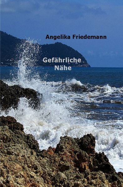 Gefährliche Nähe, Taschenbuch von Angelika Friedemann, Epubli, 9783758488160