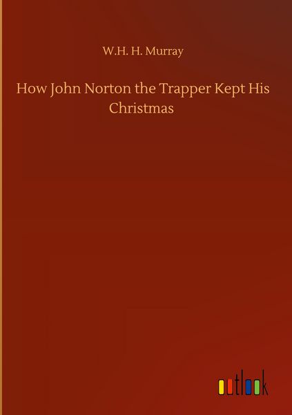 Produktbild: How John Norton the Trapper Kept His Christmas