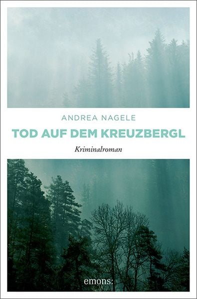 Tod auf dem Kreuzbergl, Taschenbuch von Andrea Nagele, Emons Verlag, 9783954514854