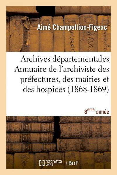 Produktbild: Archives D&eacute;partementales de France. Annuaire de l'Archiviste Des Pr&eacute;fectures, 8&egrave;me Ed. (1868-1869)