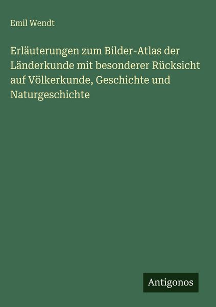 Produktbild: Erl&auml;uterungen zum Bilder-Atlas der L&auml;nderkunde mit besonderer R&uuml;cksicht auf V&ouml;lkerkunde, Geschichte und Naturgeschichte