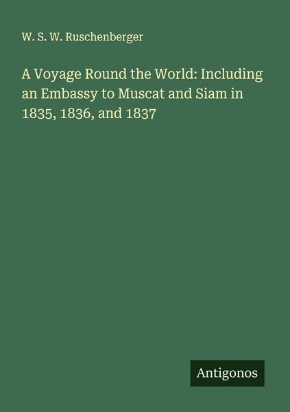 Produktbild: A Voyage Round the World: Including an Embassy to Muscat and Siam in 1835, 1836, and 1837