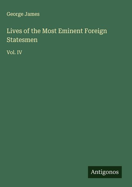 Produktbild: Lives of the Most Eminent Foreign Statesmen