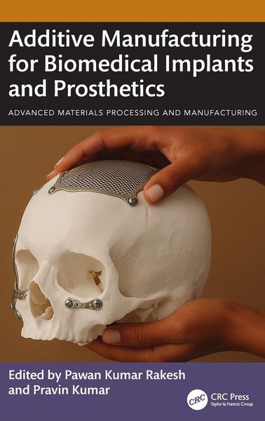 Produktbild: Additive Manufacturing for Biomedical Implants and Prosthetics