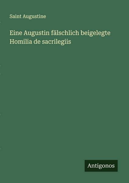 Produktbild: Eine Augustin f&auml;lschlich beigelegte Homilia de sacrilegiis